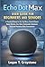 Echo Dot Max User Guide for Beginners and Seniors: A Practical Manual to Set Up Alexa, Control Smart Home Devices, Use Voice Commands, Automate Tasksand Maximize Daily Convenience