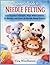 Beginner’s Guide to Needle Felting: Learn Essential Techniques, Shape Wool Creatures, Fix Mistakes, and Create 20 Adorable Animal Projects
