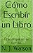 Cómo Escribir un Libro:: El error que no se cuenta. (Spanish Edition)
