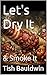 Let's Dry It: & Smoke It
