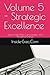 Volume 5 - Strategic Excellence: Systems, High-Stakes Communication, and Navigating Change