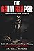 The Grim Reaper: Confessions of a Hitman: Double Life and Dark Secrets of Gregory Scarpa, America's Most Prolific Mob Killer