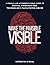 Make the Invisible Visible:...