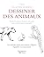 Dessiner des animaux: Une méthode simple pour capturer l’élégance, l’équilibre et le movement (French Edition)
