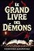 LE GRAND LIVRE DES DÉMONS Encyclopédie Complète de Démonologie: Lucifer, Lilith, Belzébuth, Djinns, Ars Goetia, Hiérarchies Infernales, Possessions, Exorcismes et Entités Obscures (French Edition)