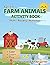 Farm Animals Activity Workbook for Kids Ages 4–8: Fun Coloring, Math & Literacy Worksheets | Phonics, Reading, Counting & Thinking Activities | Kindergarten to Grade 2 | 30 Pages