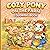 Cozy Pony on the Farm Coloring Book: Cute Pony Family Visiting Farm Friends – Cows, Pigs, Country Life and Cozy Adventures for Relaxation