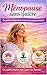 Ménopause sans galère Le guide pratique pour traverser cette étape avec sérénité: Un guide complet pour toutes les femmes (Bien être / Perte de poids) (French Edition)