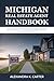 Michigan Real Estate Agent Handbook: How to Launch, License, and Grow a 6-Figure Real Estate Career in Michigan — Step-By-Step Strategies, Scripts, and Local Market Playbooks