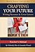 Crafting Your Future: Writing Resumes & Cover Letters (Teacher's Manual)