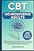 CBT for Neurodiverse Adults: Overcome Anxiety and Intrusive Thoughts, Understand Emotions, and Reclaim Confidence in Daily Life. A CBT book for the unaware and hyperaware.