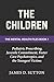 The Children: Pediatric Prescribing, Juvenile Commitment, Foster Care Psychotropics, and the Youngest Victims (The Mental Health Files)