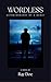 Wordless: Autobiography of ...