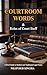Courtroom Words Meaning and Roles of Court Staff: Legal Shorthand