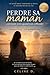 Perdre sa maman comment tenir quand tout s'effondre (French Edition)