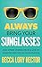 Always Bring Your Sunglasses: And Other Stories From a Life of Sensory and Social Invalidation