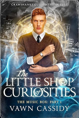 The Little Shop of Curiosities: The Music Box Part 1. (Crawshanks Guide to the Occult, #1)
