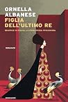 Figlia dell'ultimo re by Ornella Albanese