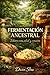 FERMENTACIÓN ANCESTRAL (Spanish Edition)