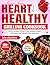 Super Easy Heart Healthy Grilling Cookbook: Tasty Grilled Dishes That Support Heart Wellness and Weight Management