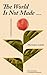 The World Is Not Made: A Novel (Harvard Library of Ukrainian Literature Book 24)
