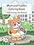 Mom and Toddler Coloring Book: Cute Daily Activities with Mommy, Easy Bold Coloring Pages for Kids, Fun and Relaxing Family Moments, Ages 3-8