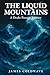 The Liquid Mountains: A Drake Passage Journey: The Complete History and Science of Earth's Most Dangerous Ocean Crossing
