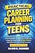 Practical Career Planning for Teens: Discover Your Passion, Build a Future, & AI-Proof Path To Land Your Dream Job