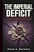 The Imperial Deficit: The Currency Debasement, Hyperinflation, and Systemic Fiscal Collapse of the Roman Empire (The Imperial Syndicate Series)
