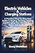 Electric Vehicles And Charging Stations: A Practical Step-by-Step User Guide to Buying, Owning, Driving, and Charging Your Electric Car at Home and on the Go (From Setup to Mastery)