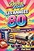 Rétro Flash : Les Années 80: Un livre à offrir pour revivre ses souvenirs (French Edition)