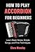 How to Play Accordion for Beginners: Learn Basic Notes, Simple Songs, and First Techniques.