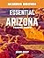 ESSENTIAL ARIZONA TRAVEL GUIDE 2026-2027: Essential Arizona: A Journey Through Desert Wonders, Red Rock Canyons, and Endless Skies