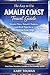 The Easy to Use Amalfi Coast Travel Guide: Simple Plans, Smart Choices, and Real Tips for a Stress-Free Trip, First-Time Travelers, Families & Pet-Friendly Travel