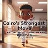 Cairo's Strongest Move: Story about Strength and Discipline (The Cairo Series)