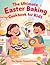 The Ultimate Easter Baking Cookbook for Kids by The Master-Tested Kitchen