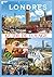LONDRES GUIDE DE VOYAGE 2026: Votre guide ultime 2026 pour explorer l’histoire, la culture et les trésors cachés de Londres. (French Edition)