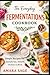 THE EVERYDAY FERMENTATION COOKBOOK by Amara Sage