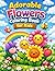 Cute Flowers Coloring Pages for Kids: Fun and Relaxing Flower Designs for Children to Color: Perfect for Relaxation, Creativity, and Mindfulness - 50+ ... Flower Designs for Boys and Girls Aged 4-8
