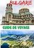 BULGARIE GUIDE DE VOYAGE 2026: À la découverte de la Bulgarie au-delà des cartes : culture, nature et récits. (French Edition)