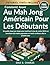 Comment Jouer Au Mah Jong Américain Pour Les Débutants: Un guide étape par étape pour maîtriser le jeu de cartes NMJL et constituer des mains ... dès le premier jour (French Edition)