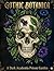Gothic Botanica: A Dark Academia Poison Garden: An Adult Coloring Book Featuring 40 Intricate Eerie Flower & Skull Illustrations for Stress Relief and ... Relaxation (Grayscale Line Art Edition)