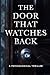 The Door That Watches Back: A Psychological Thriller