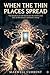 When the Thin Places Spread: The thin places are not thin because the world is weak ,They are thin because connection is strong. (Shadows Beneath the Floorboards Novel series)