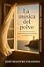 La Música del Polvo: Una novela sobre la memoria, el amor y los secretos que el tiempo no consigue borrar. (Spanish Edition)