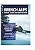 FRENCH ALPS TRAVEL GUIDE 2026 AND BEYOND