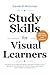 Study Skills for Visual Learners: Complete Study Skills Workbook with 500+ Multiple Choice Questions and Answers for Visual Thinkers Who Want Better Grades and Faster Recall