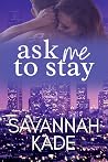 Ask Me to Stay (Against All Odds #3)