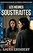 Les Heures Soustraites: Un thriller psychologique sur l'effacement, l'emprise conjugale et la mémoire confisquée. (Les Silences Ordinaires.) (French Edition)