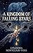 A Kingdom of Falling Stars: A Novel of Cursed Magic and Fated Bonds